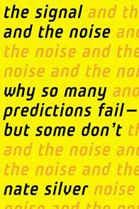 The Signal and the Noise: Why So Many Predictions Fail - But Some Don't Cover