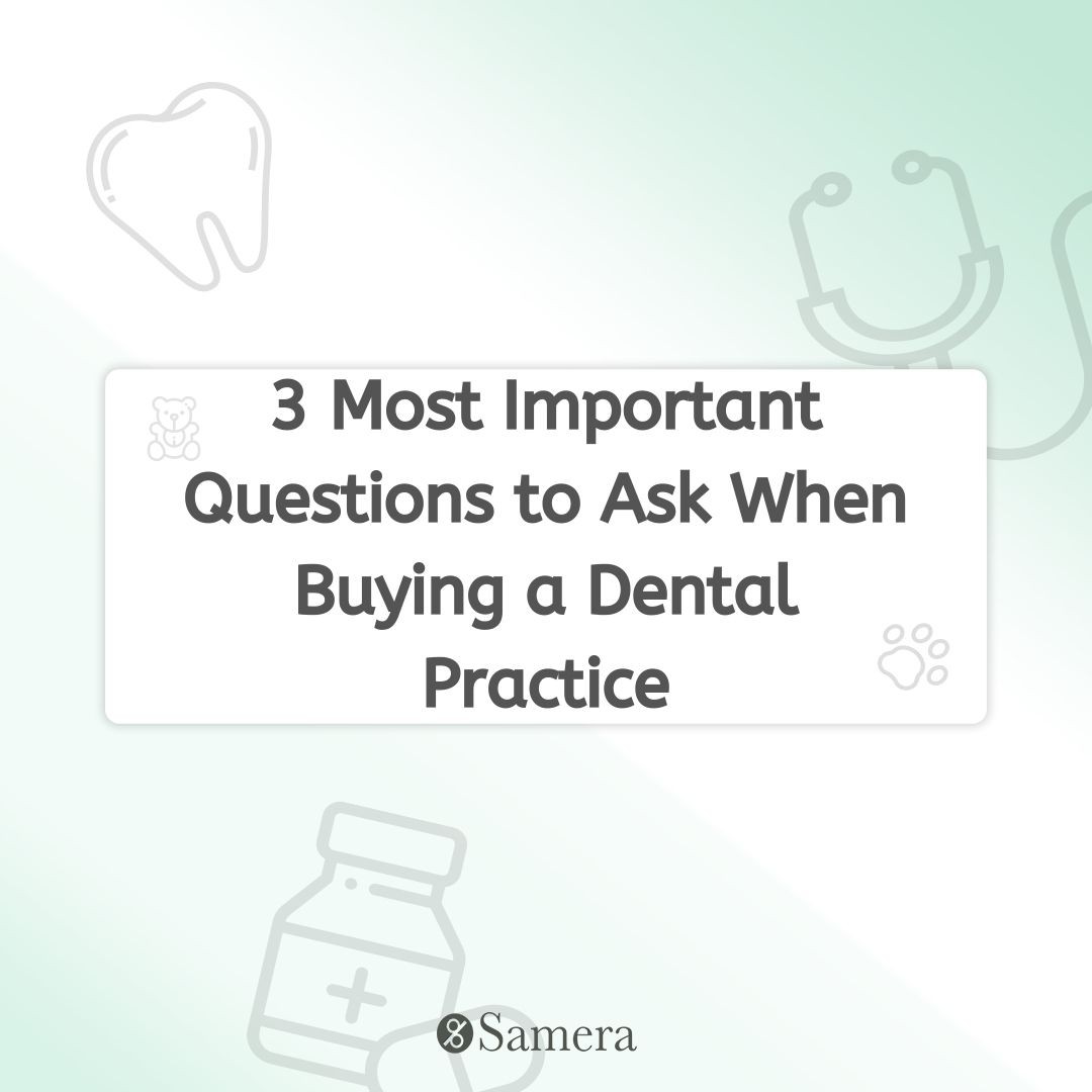 3 Most Important Questions to Ask When Buying a Dental Practice