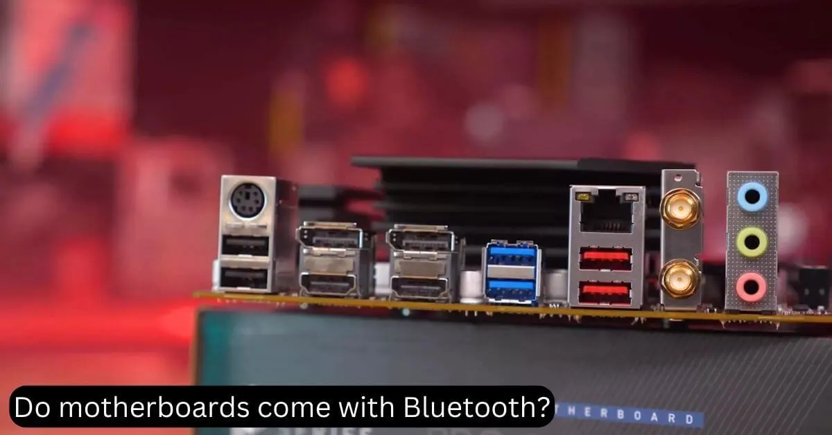 Do motherboards come with Bluetooth?
