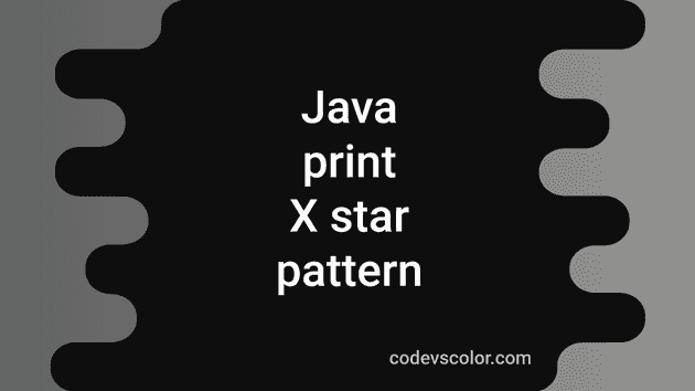 Java Program To Print X Star Pattern Codevscolor 1282