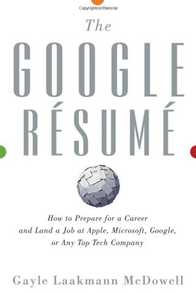 The Google Resume: How to Prepare for a Career and Land a Job at Apple, Microsoft, Google, or any Top Tech Company Cover