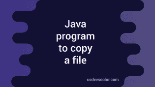 Java Program to copy a file - CodeVsColor