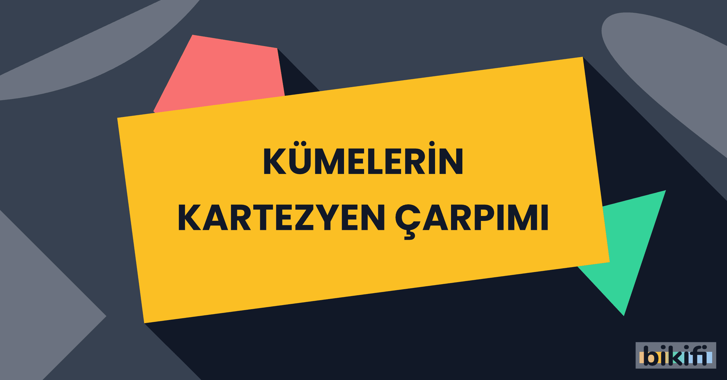 Kümelerin Kartezyen Çarpımı ve Bağıntı