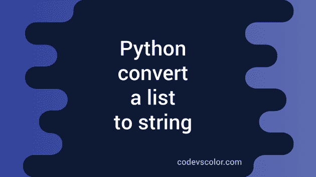 Python program to convert a list to string - CodeVsColor