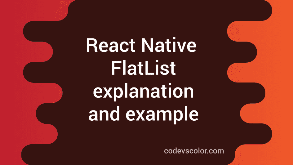 explanation-and-example-of-react-native-flatlist-codevscolor