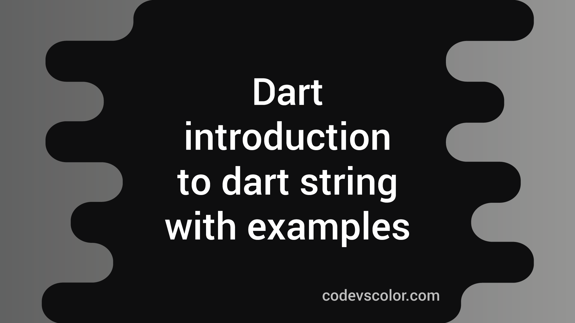 An introduction to dart string with examples CodeVsColor