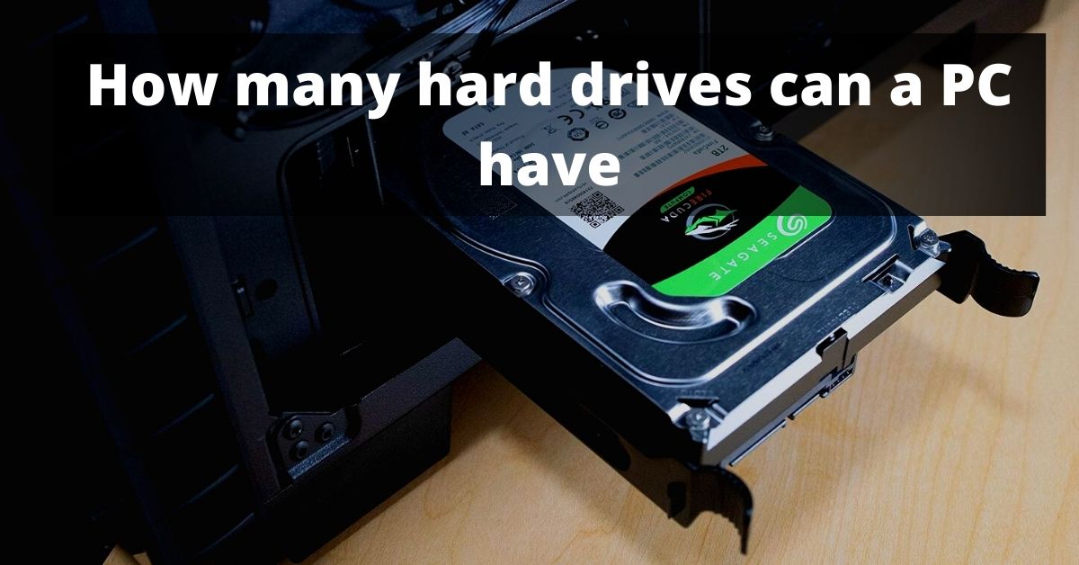 How many hard drives can a PC have. How to install?