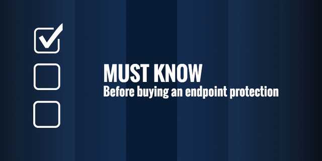 Must know before buying an endpoint security system