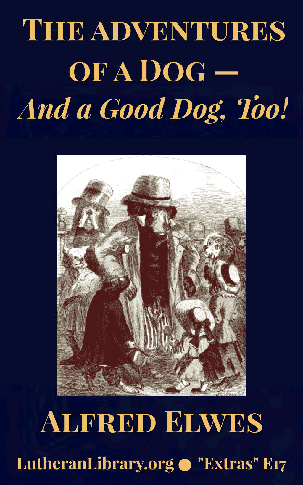 The Adventures Of A Dog, And A Good Dog Too! by Alfred Elwes