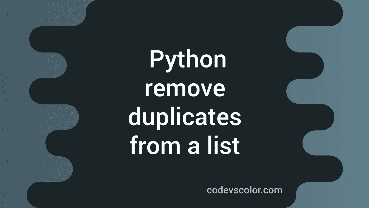 python-program-to-remove-all-duplicate-elements-from-a-list-codevscolor