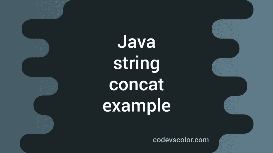 Java String concat example - CodeVsColor