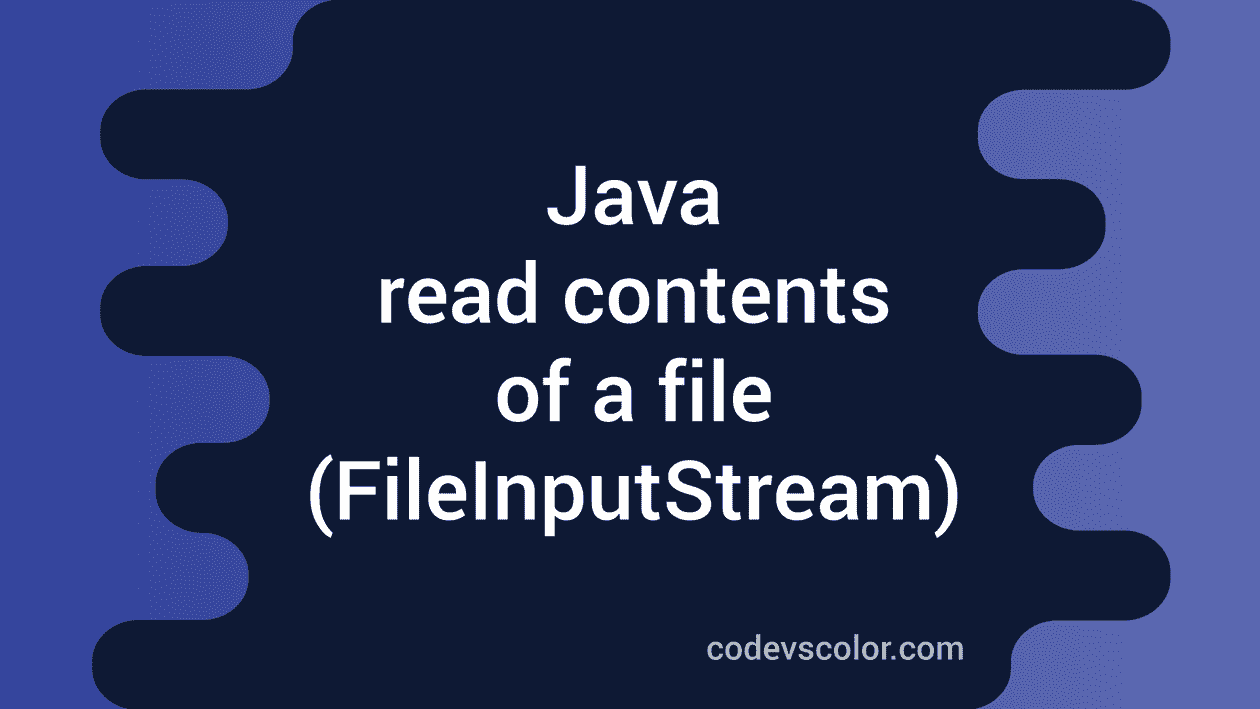 java-program-to-read-contents-of-a-file-using-fileinputstream-codevscolor