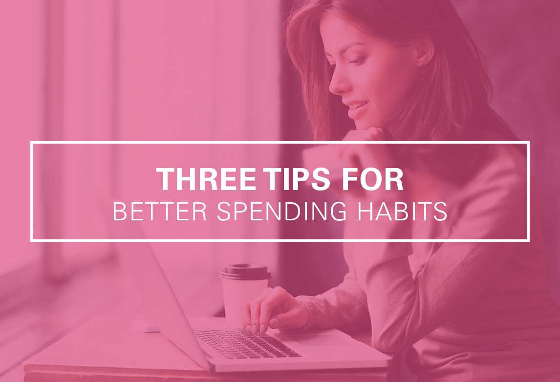 3 Tips for Good Spending Habits