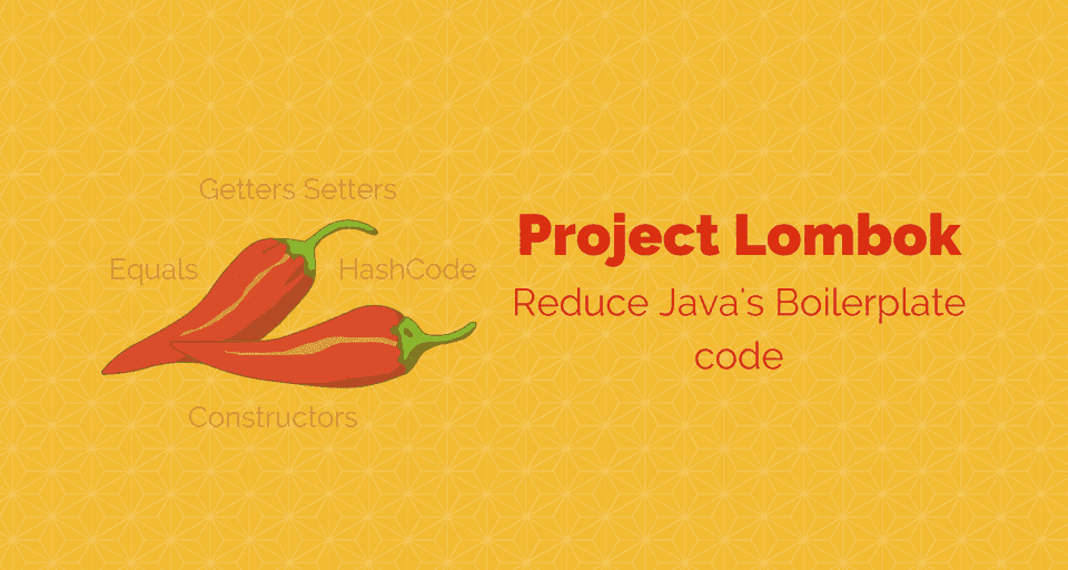 Reduce Java's boilerplate code using Project Lombok