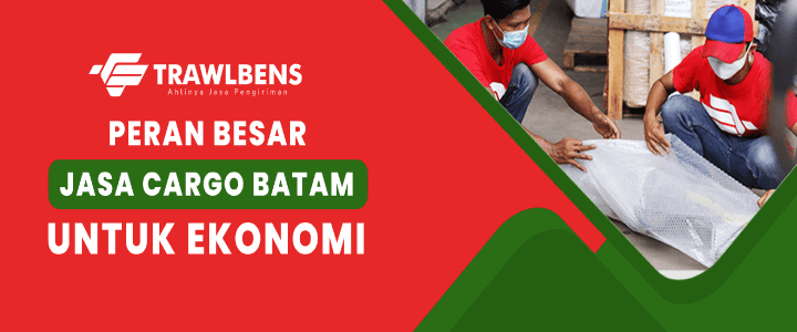 Jasa Cargo Batam untuk Kemajuan Ekonomi Daerah