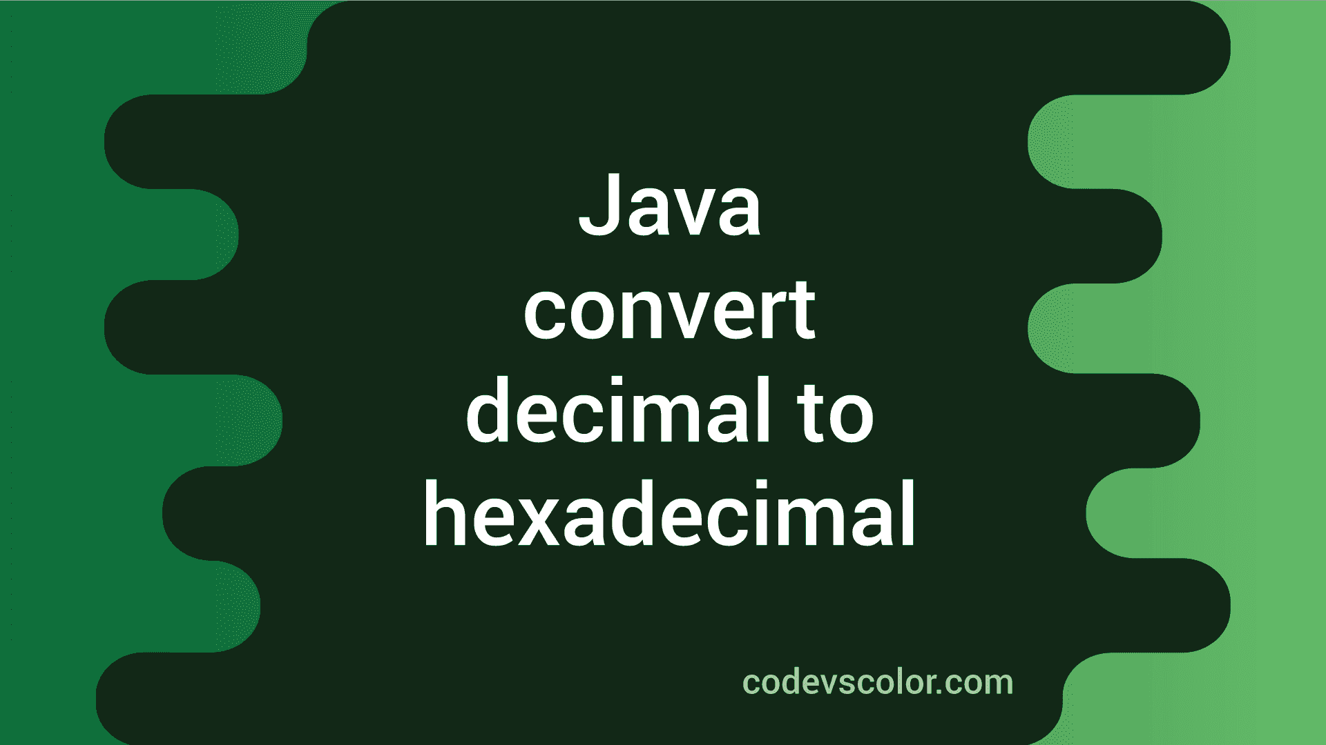 Java Program to convert decimal to Hexadecimal CodeVsColor
