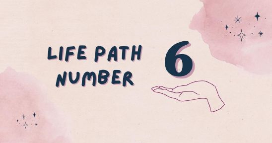 Life Path Number 6 Explained