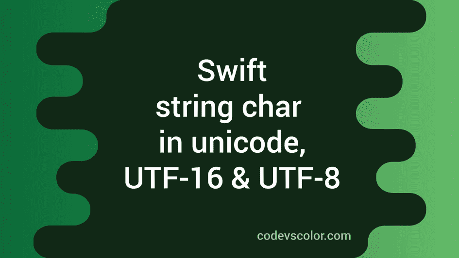 Swift string characters in unicode, UTF16 and UTF8 representation