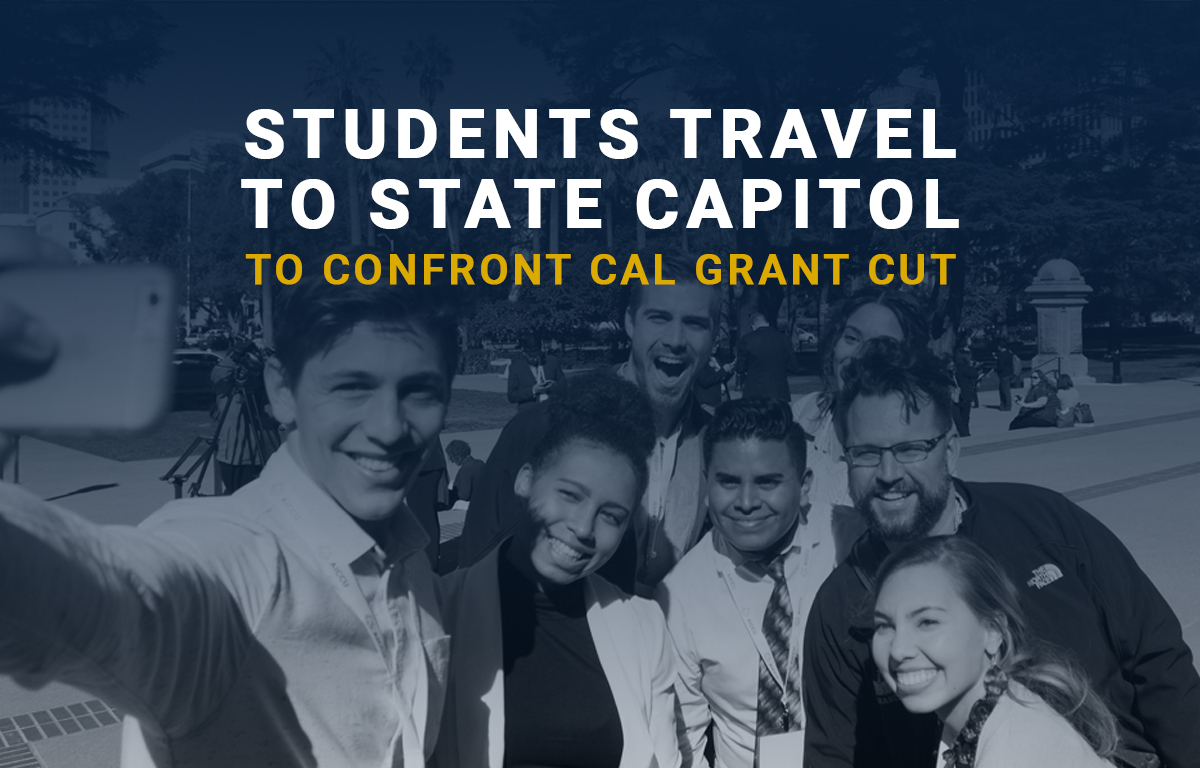 Students Travel to State Capitol to Confront Cal Grant Cut