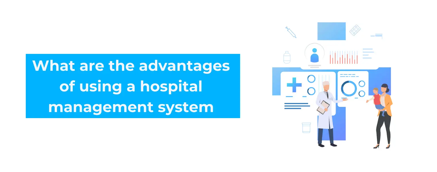 What are the advantages of using a hospital management system