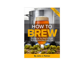 How To Brew: Everything You Need to Know to Brew Great Beer Every Time by John J. Palmer