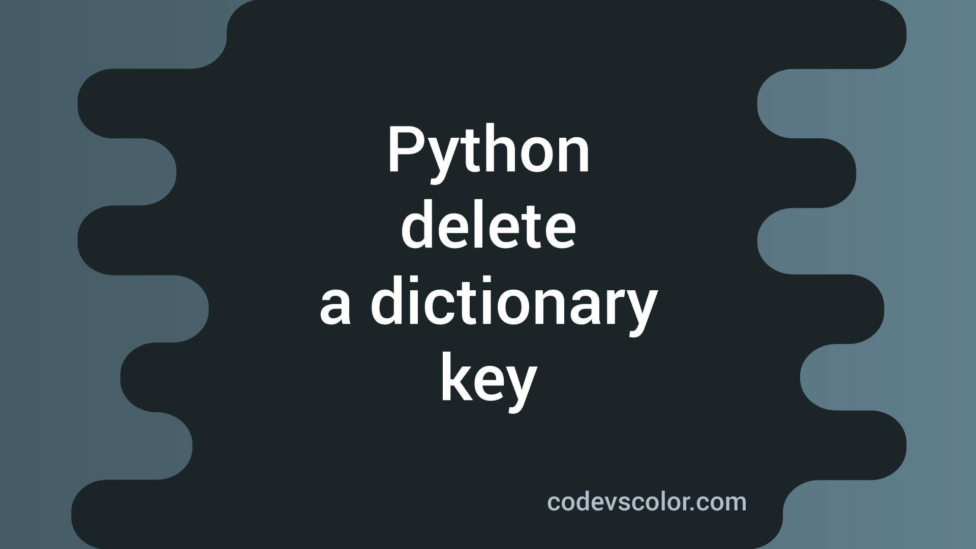 How to delete a key from a python dictionary - CodeVsColor