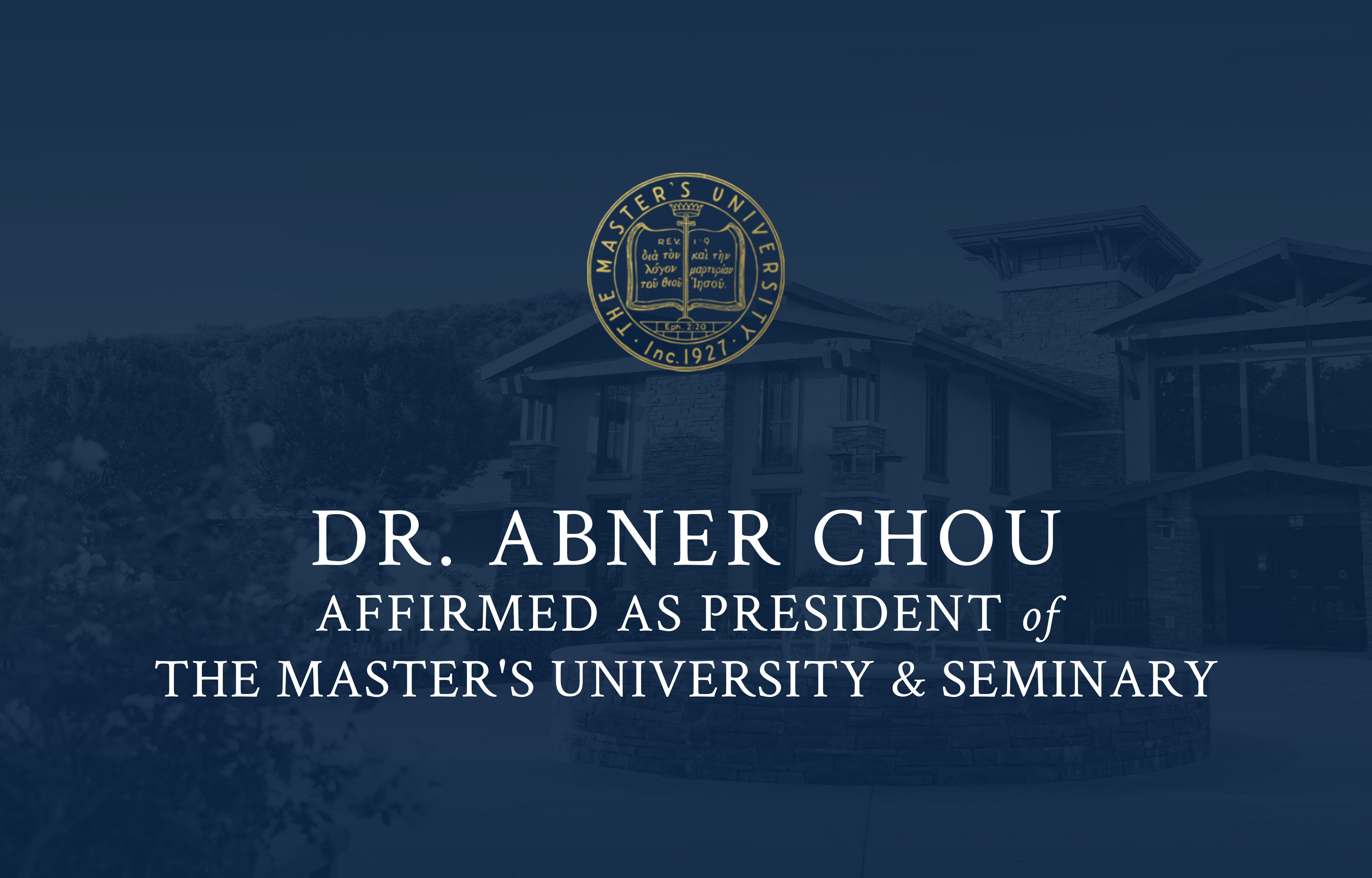 Dr. Abner Chou Affirmed as President of The Master's University & Seminary image