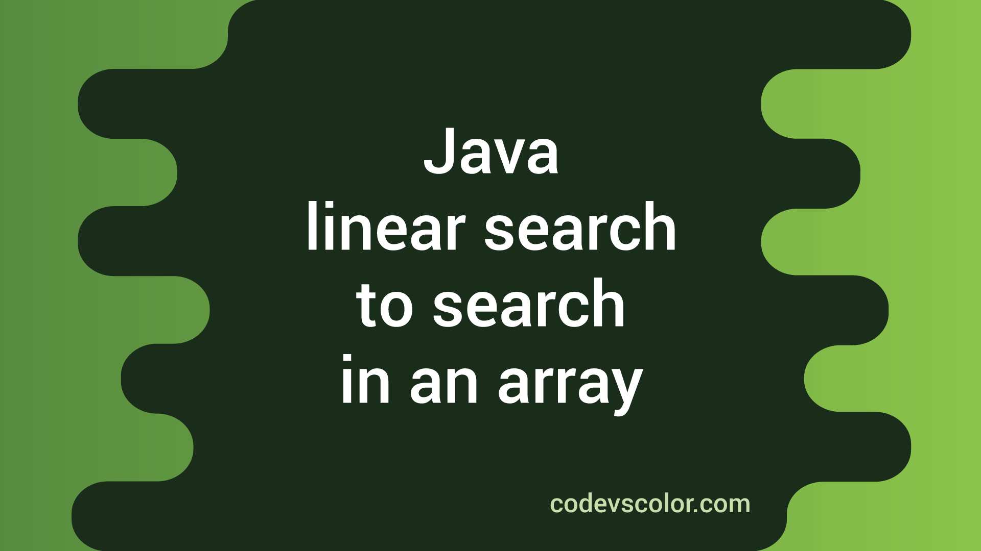 Java Linear Search : search one element in an array - CodeVsColor