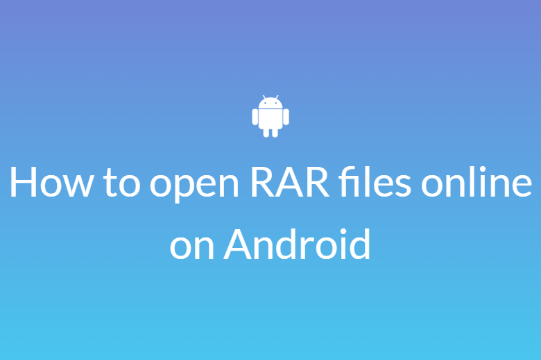 How to open RAR files online on Android