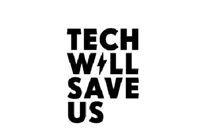 tech will save us
