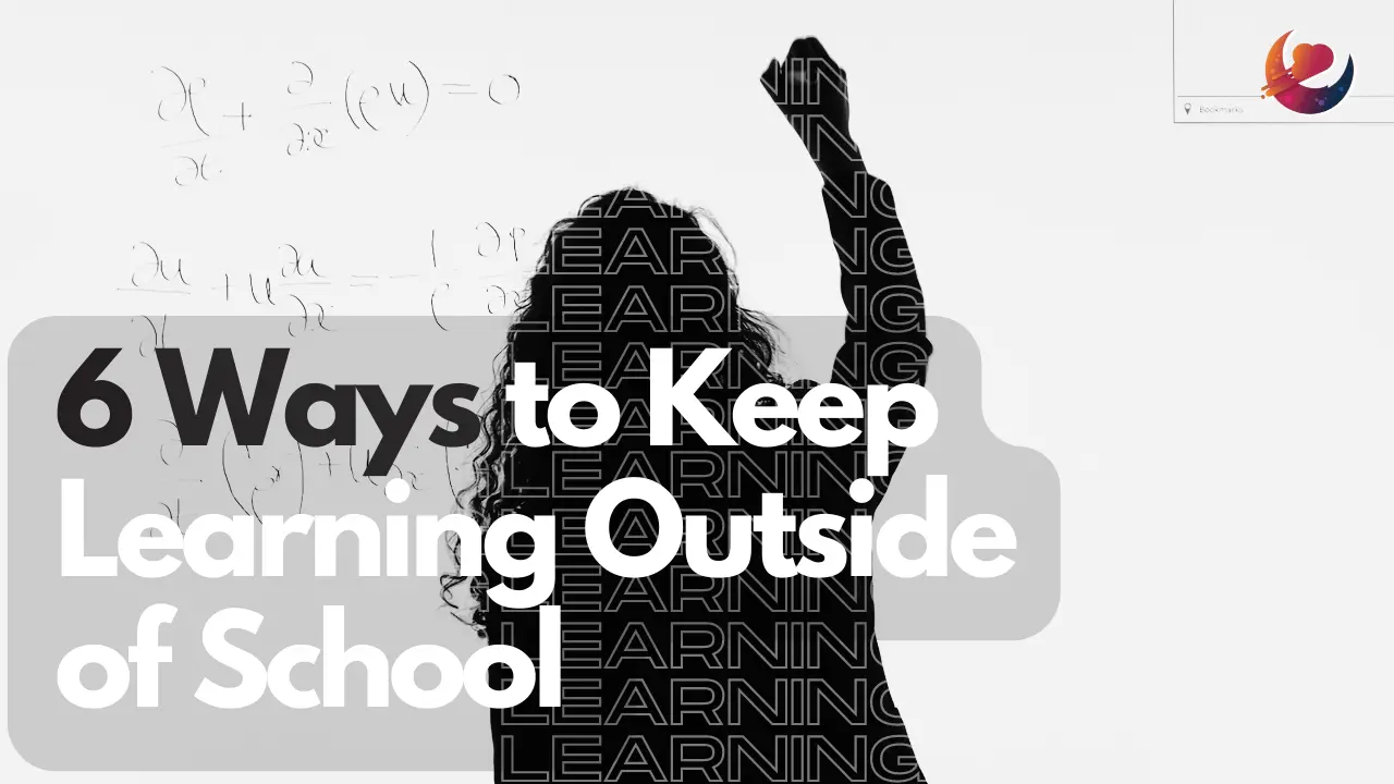 6 Ways To Keep Learning Outside Of School article cover image by Dreamers Abyss