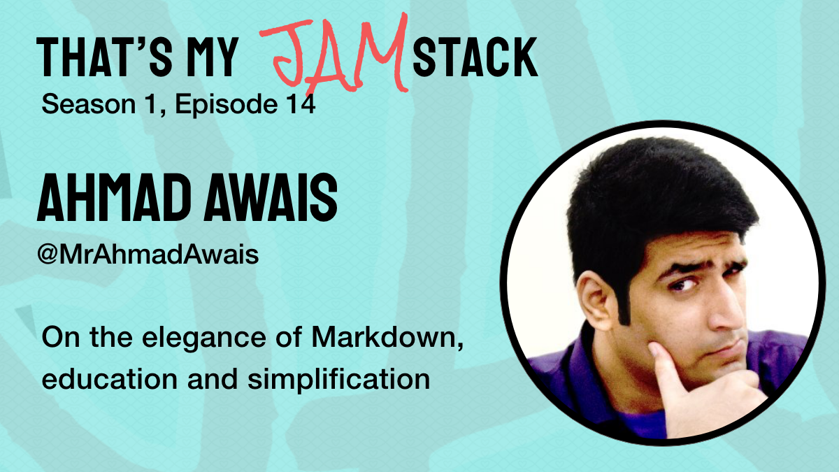 Ahmad Awais on the elegance of Markdown, education and simplification Promo Image