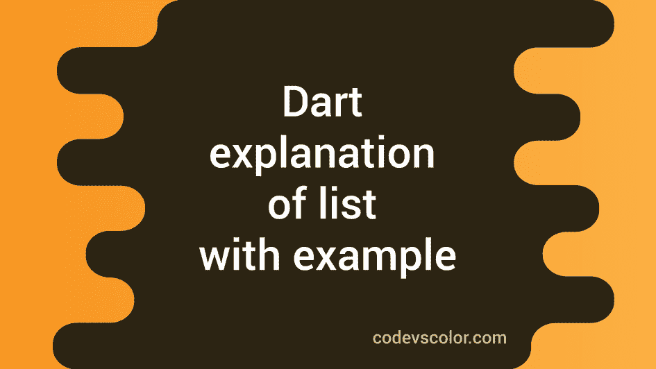 Dart list Explanation with example CodeVsColor