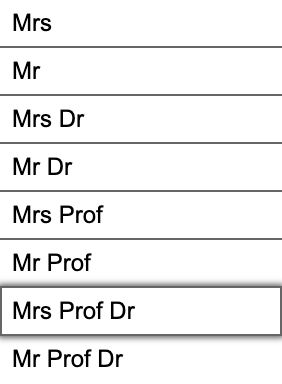 A screenshot of a list of options including &quot;Mrs&quot;, &quot;Mr&quot;, &quot;Mrs Dr&quot;, &quot;Mr Dr&quot;, &quot;Mrs Prof&quot;, &quot;Mr Prof&quot;, &quot;Mrs Prof Dr&quot;, &quot;Mr Prof Dr&quot;