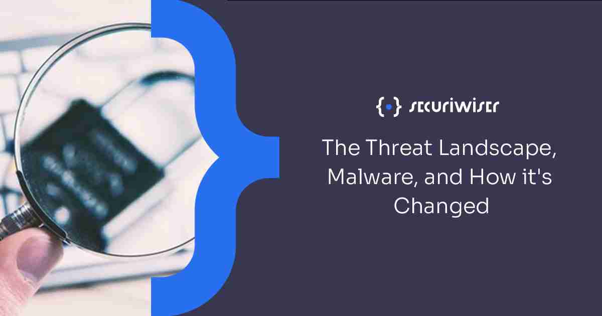 The Threat Landscape, Malware, and How it's Changed 