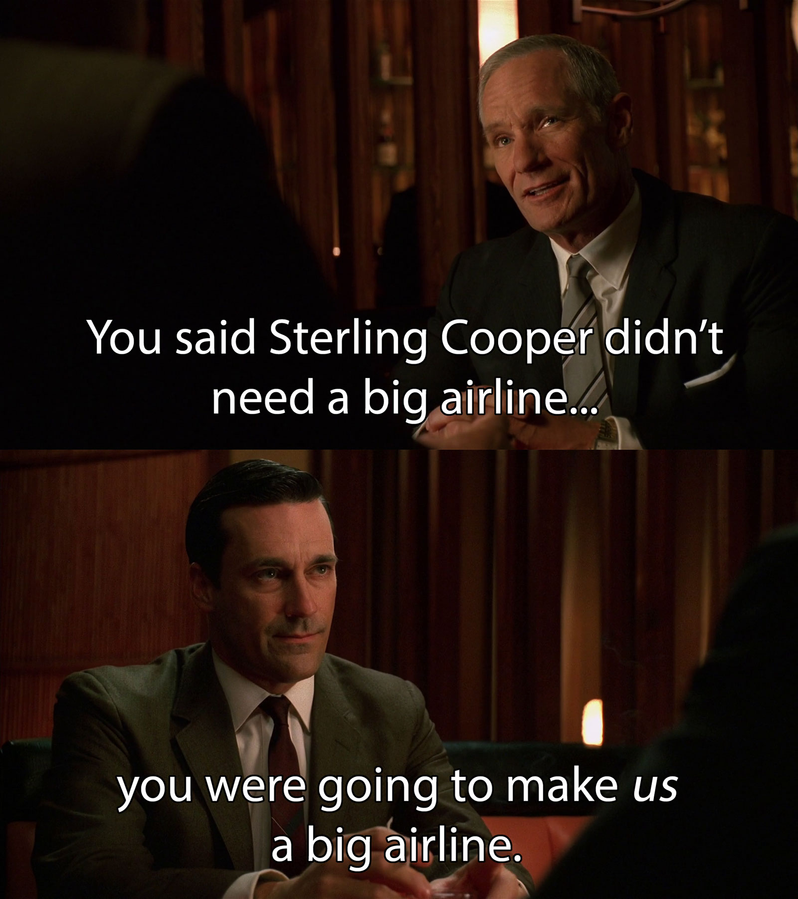 Scene from Mad Men where Mohawk Airlines tells Don Draper, 'You said Sterling Cooper Didn&rsquo;t need a big airline... you were going to make *us* a big airline.'