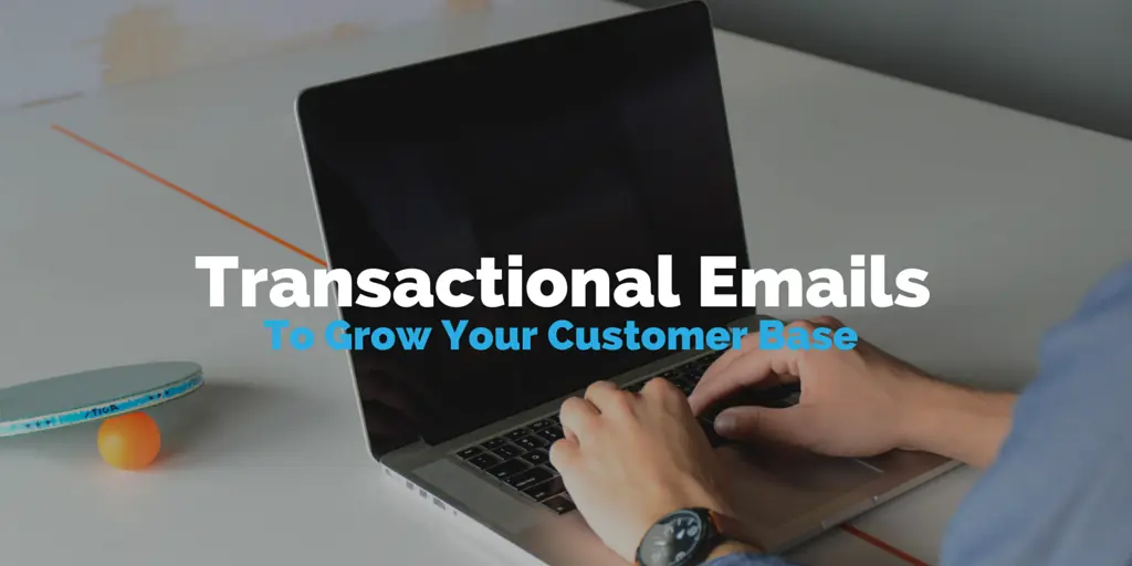 Transactional-emails-to-grow-your-customer-base