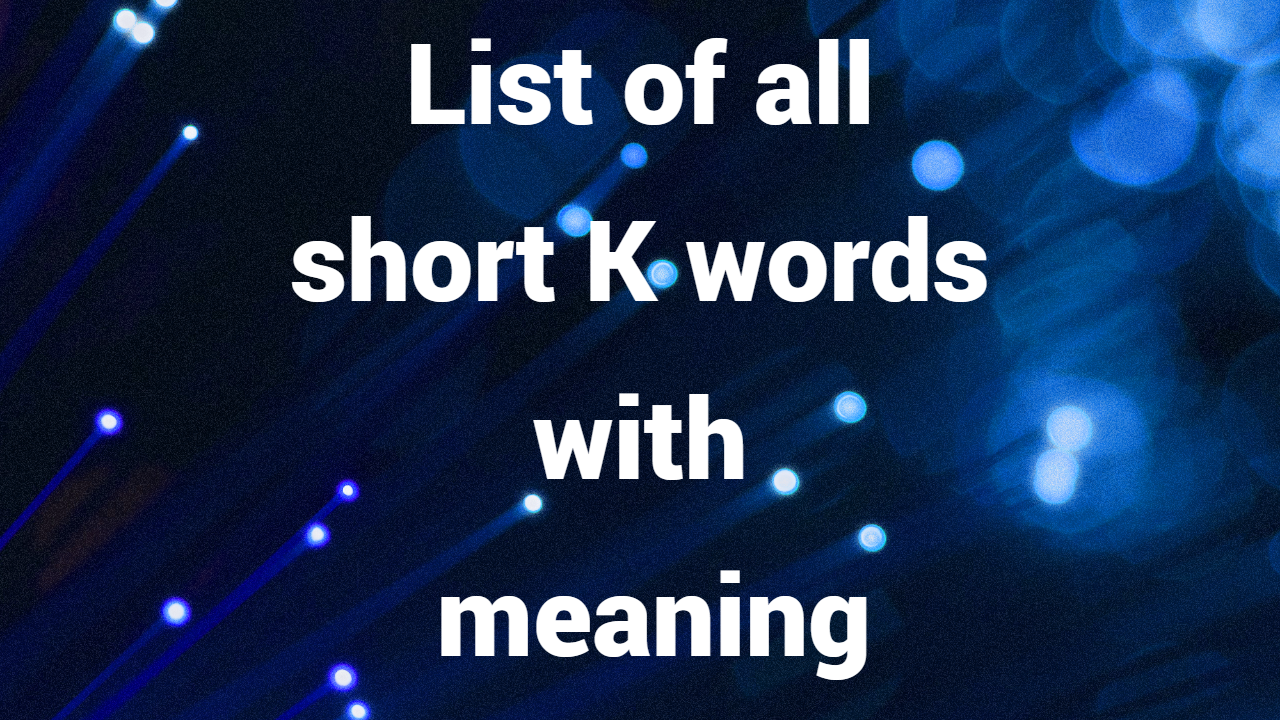 List of all short K words with meaning