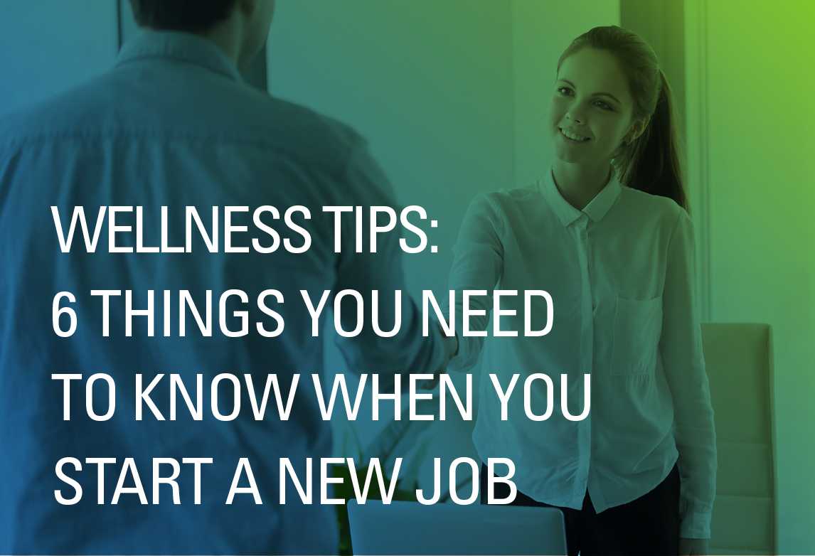 wellness-tips-6-things-you-need-to-know-when-you-start-a-new-job