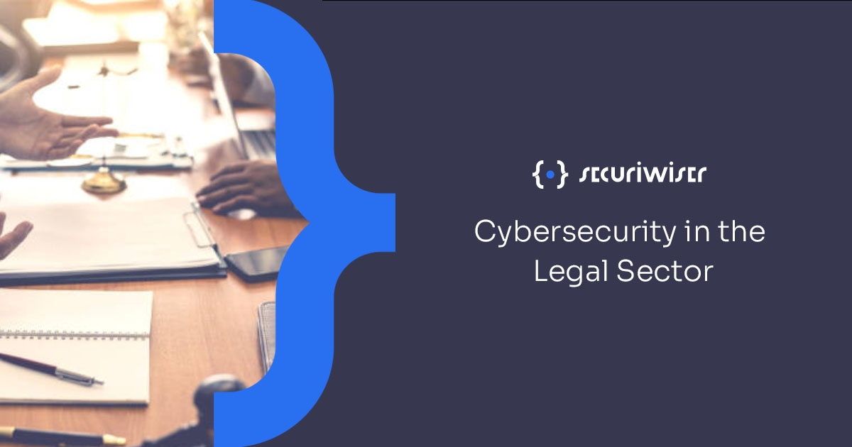 Cybersecurity in the Legal Sector – How Law Firms are at Risk of Cyberattacks 