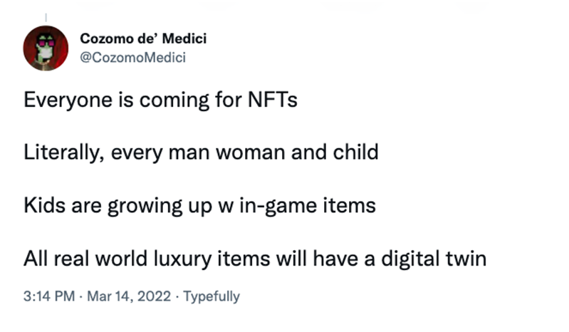 Screenshot of Cozomo de Medici tweet “Everyone is coming for NFTs”.