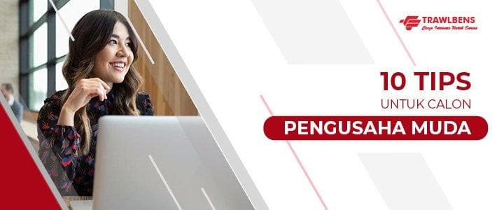 10 Tips Untuk Anda Para Pengusaha dan Calon Pengusaha Muda