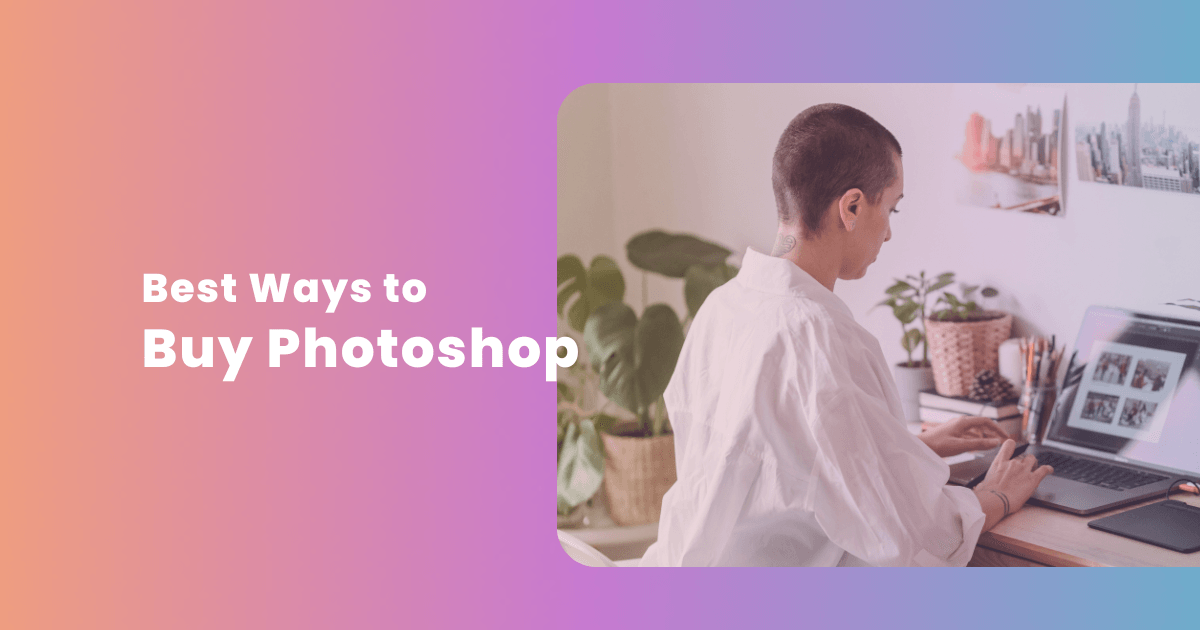 8 Best Ways to Buy Adobe Photoshop for Cheap in 2023