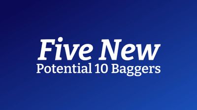 Five New Ten Baggers