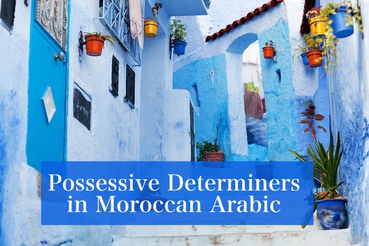 Possessive Determiners in Moroccan Arabic