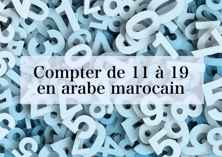 Compter de 11 à 19 en arabe marocain