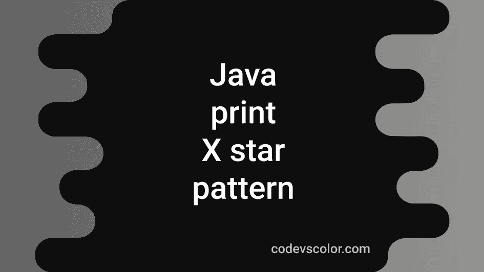 java-program-to-print-x-star-pattern-codevscolor