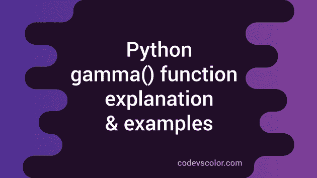 Python Gamma Function Explanation With Example Codevscolor