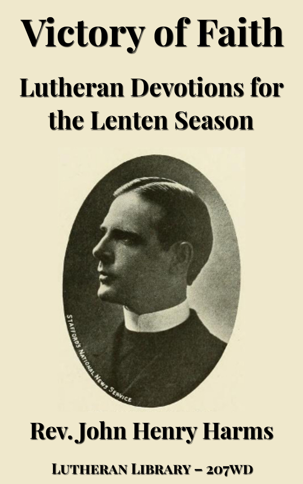 The Victory of Faith – Lutheran Meditations for the Lenten Season by Rev. John Henry Harms