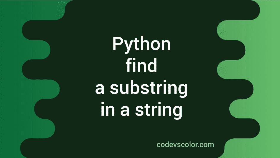 python-find-substring-in-string-examples-python-guides